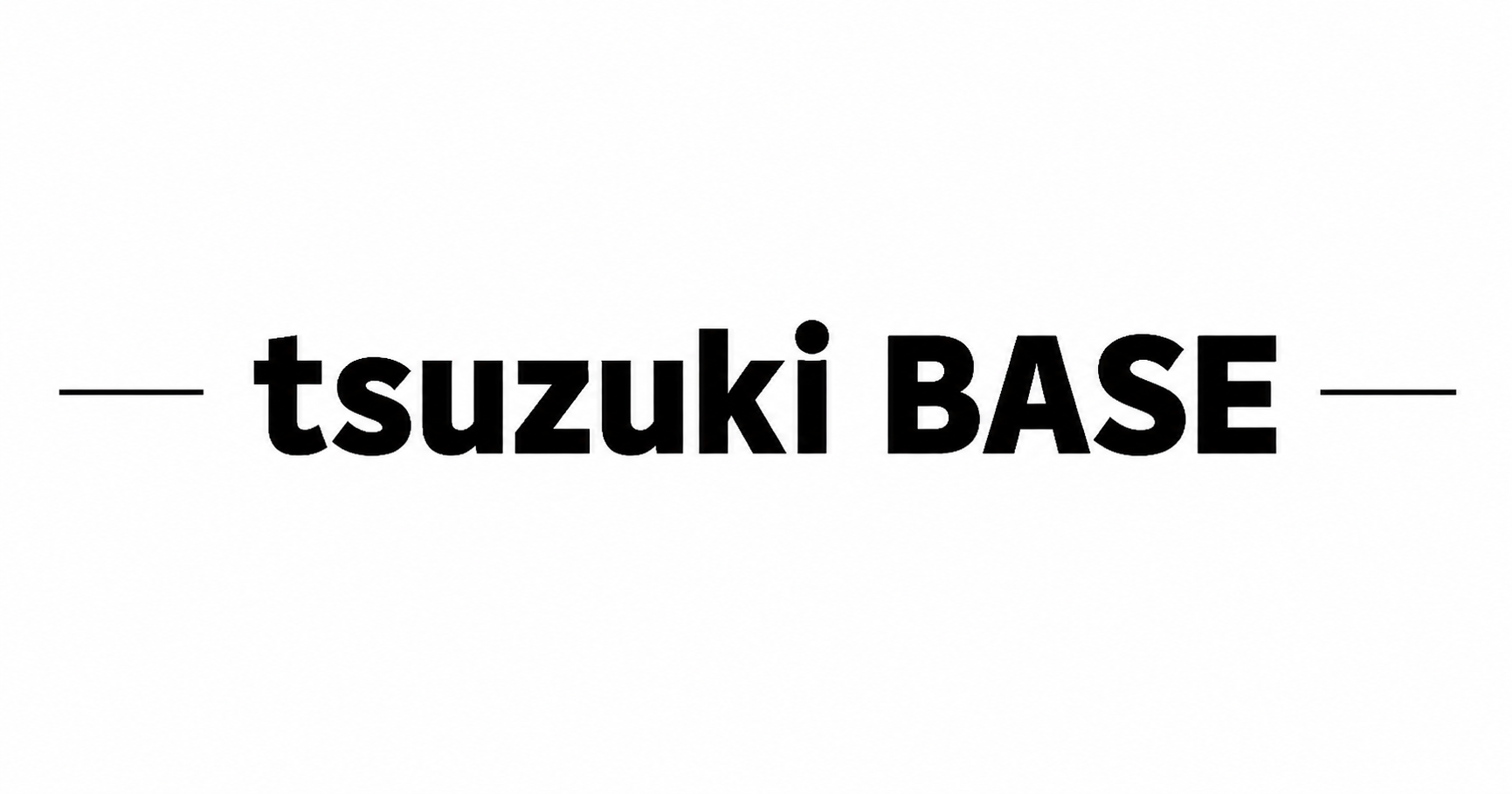 tsuzuki BASE